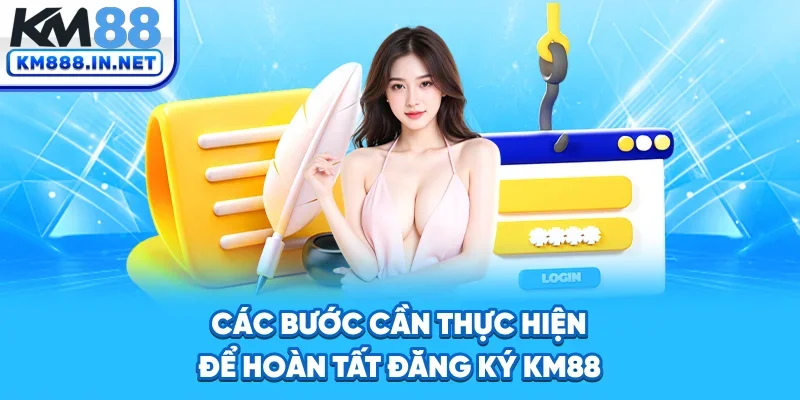 Các bước cần thực hiện để hoàn tất đăng ký KM88