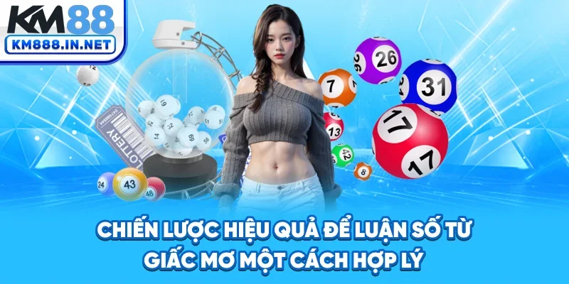 Chiến lược hiệu quả để luận số từ giấc mơ một cách hợp lý