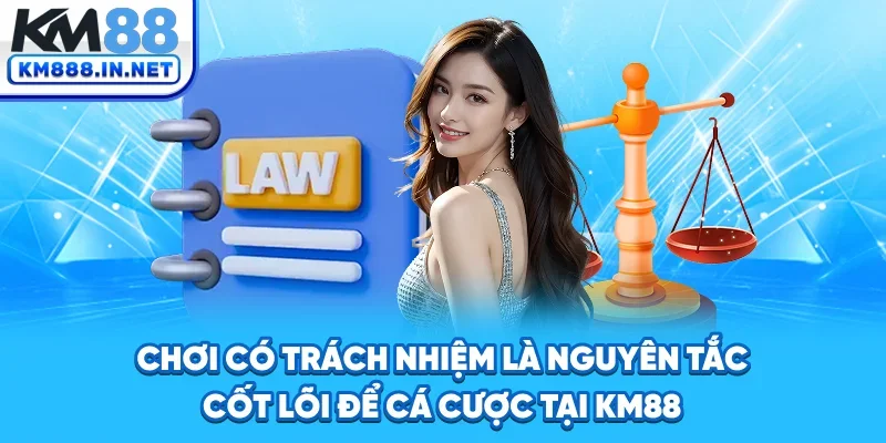 Chơi có trách nhiệm là nguyên tắc cốt lõi để cá cược tại nhà cái