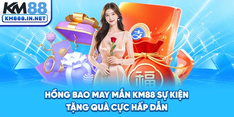 Hồng Bao May Mắn KM88 - Sự Kiện Tặng Quà Cực Hấp Dẫn
