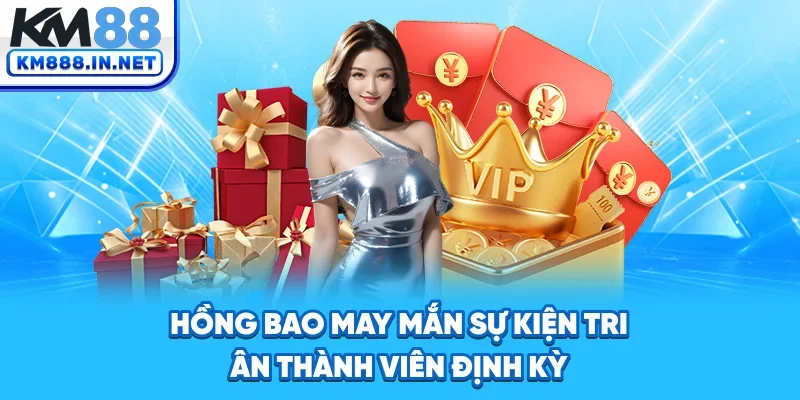 Hồng bao may mắn - Sự kiện tri ân thành viên định kỳ