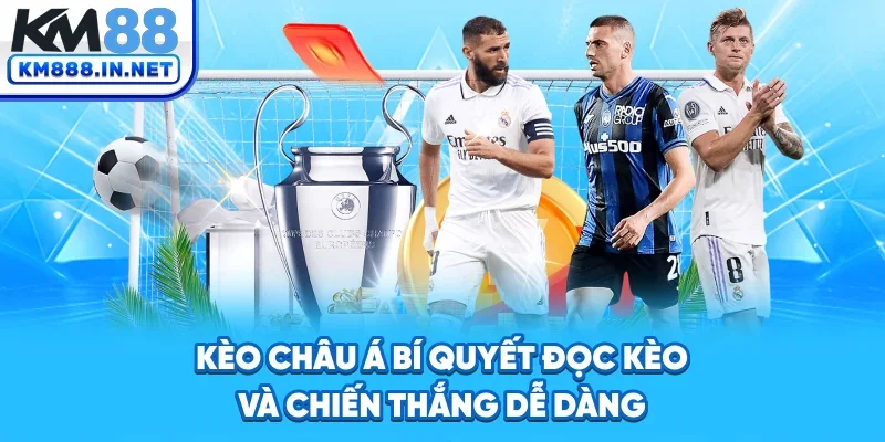 Kèo châu Á - Bí Quyết Đọc Tỷ Lệ, Thắng Cược Dễ Dàng