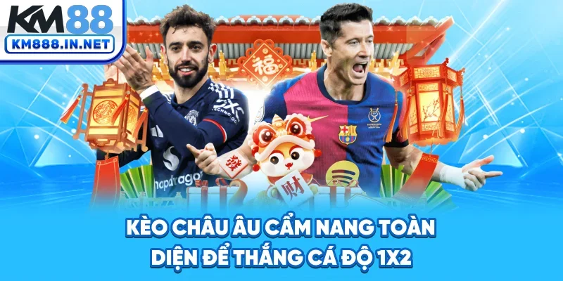 Kèo Châu Âu - Cách Đọc Tỷ Lệ Cược Chuẩn Xác Nhất