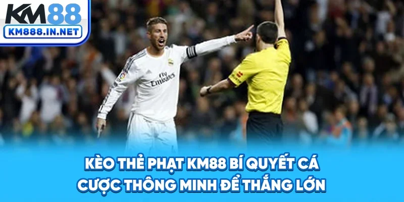 Kèo Thẻ Phạt - Bí Quyết Đặt Cược Thông Minh, Thắng Lớn