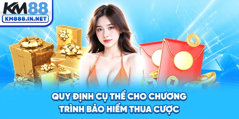 Quy định cụ thể cho chương trình bảo hiểm thua cược