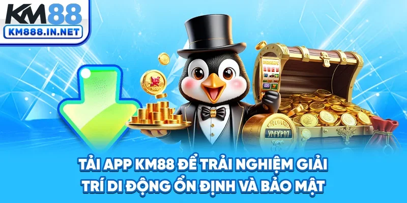 Tải App KM88 - Truy Cập Di Động An Toàn Tại Việt Nam