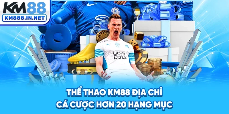 Thể Thao KM88 - Địa Chỉ Cá Cược Hơn 20 Hạng Mục