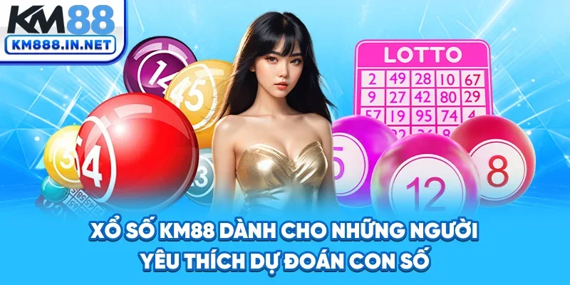 Xổ số KM88 dành cho những người yêu thích dự đoán con số