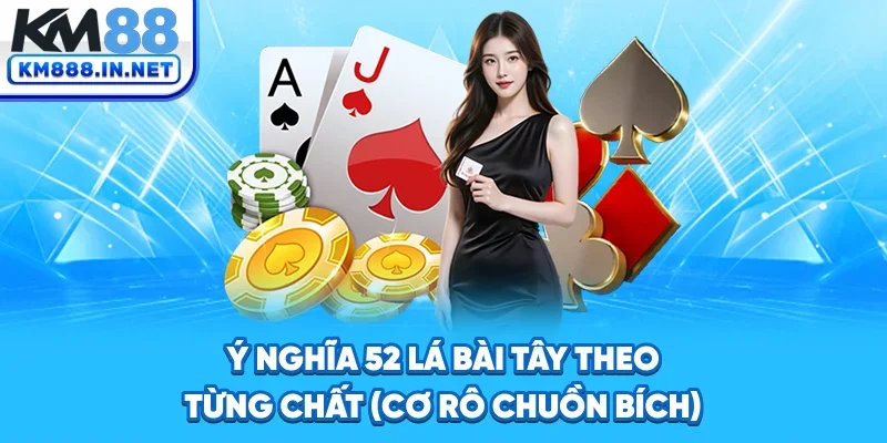 Ý nghĩa 52 lá bài tây theo từng chất (cơ, rô, chuồn, bích)